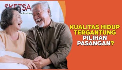 Kualitas Hidup Tergantung Pilihan Pasangan