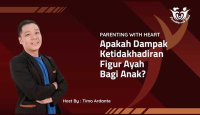 Apakah Dampak Ketidakhadiran Figur Ayah Bagi Anak