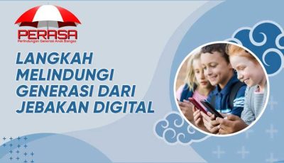 Langkah Melindungi Generasi dari Jebakan Digital